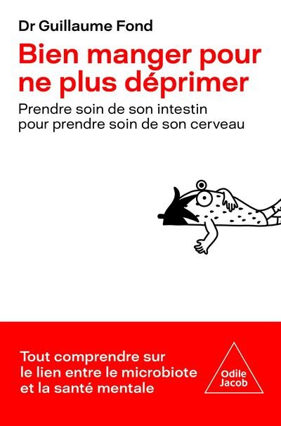 Bien manger pour ne plus déprimer : Prendre soin de son intestin pour prendre soin de son cerveau