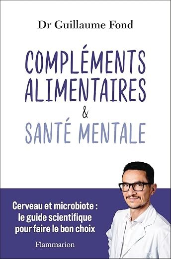 Compléments alimentaires et Santé mentale: Cerveau et microbiote : le guide scientifique pour faire le bon choix
