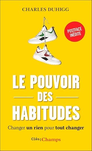 Le Pouvoir des habitudes : changer un rien pour tout changer
